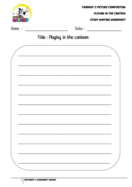 Story Writing Worksheet - Playing in the canteen - Worksheet Wizard